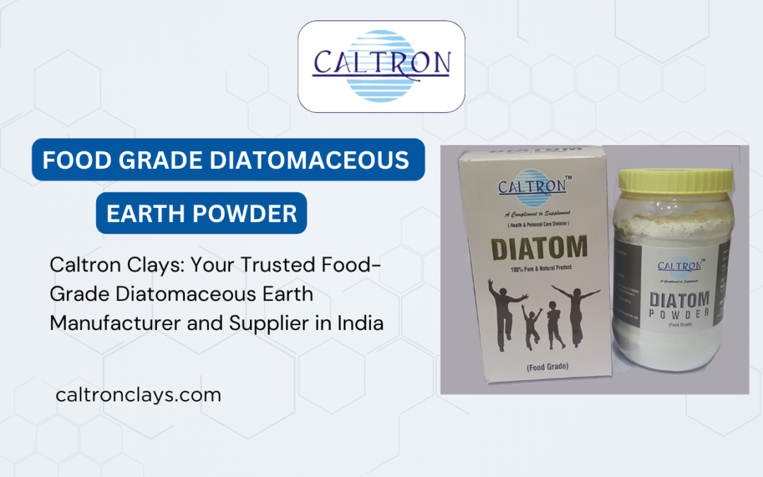 Caltron Clays: Your Trusted Food-Grade Diatomaceous Earth Manufacturer and Supplier in India