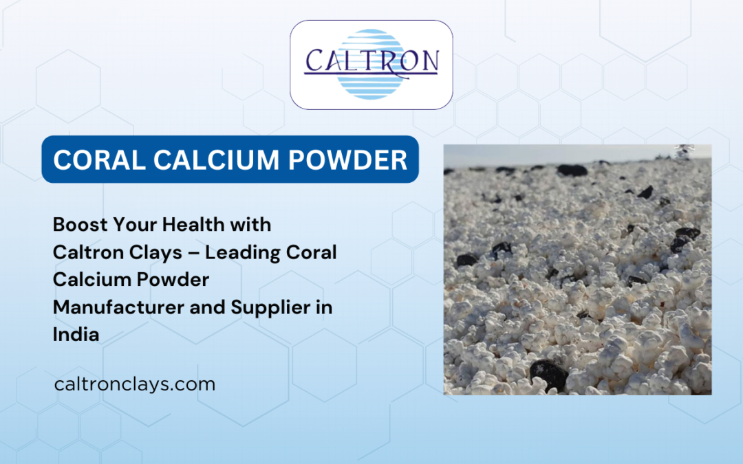 Boost Your Health with Caltron Clays – Leading Coral Calcium Powder Manufacturer and Supplier in India