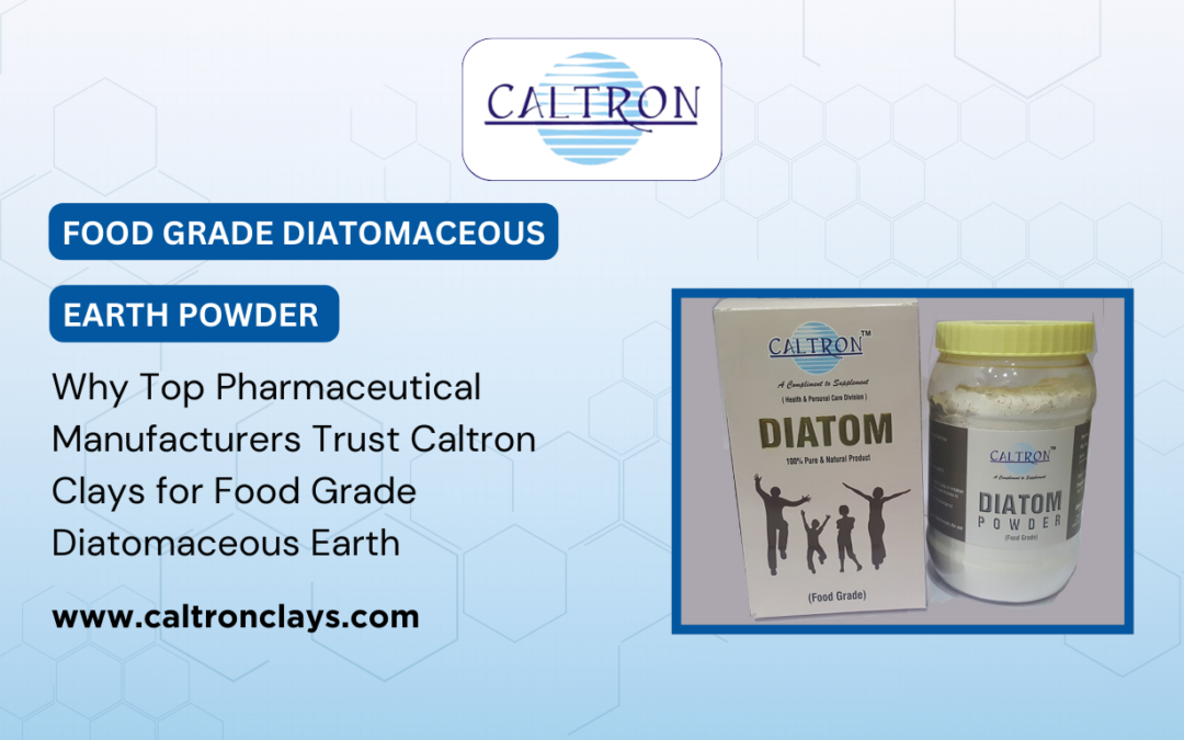 Why Top Pharmaceutical Manufacturers Trust Caltron Clays for Food Grade Diatomaceous Earth