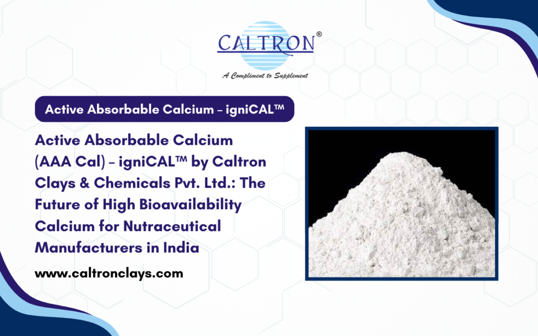 Active Absorbable Calcium (AAA Cal) – igniCAL™ The Future of High Bioavailability Calcium for Nutraceutical Manufacturers in India