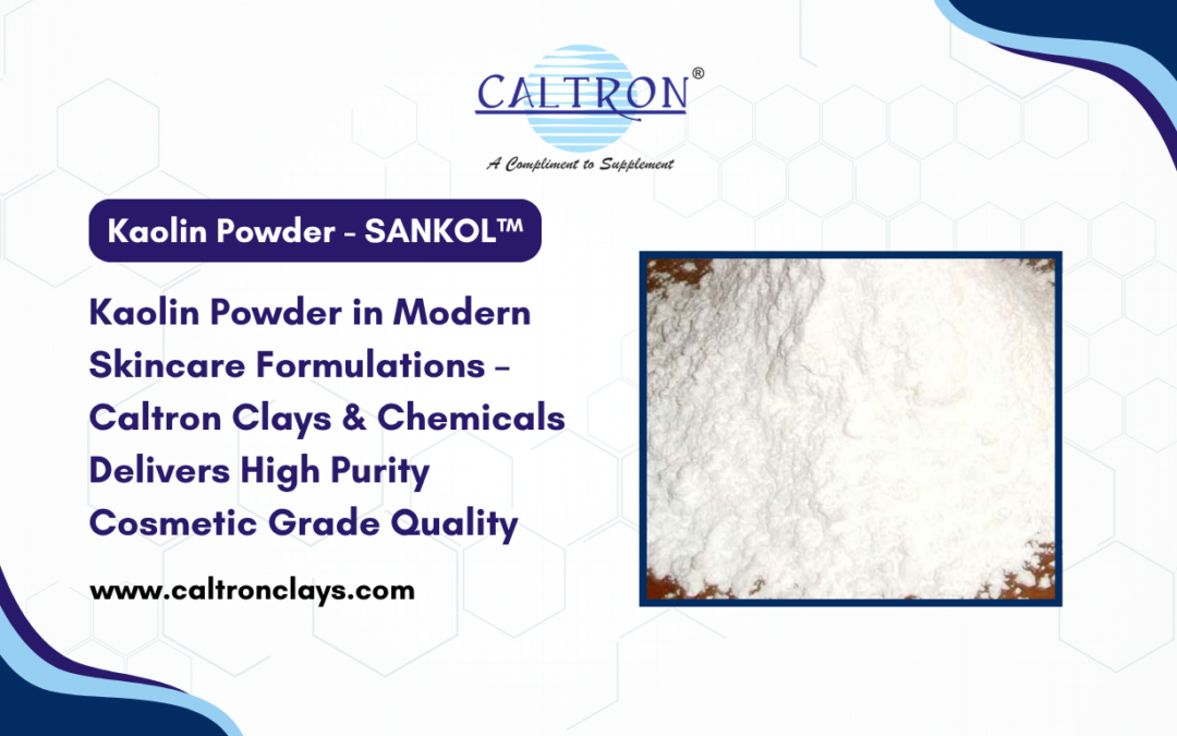 Kaolin Powder Supplier in India – SANKOL™ by Caltron Clays & Chemicals for Cosmetic Formulations