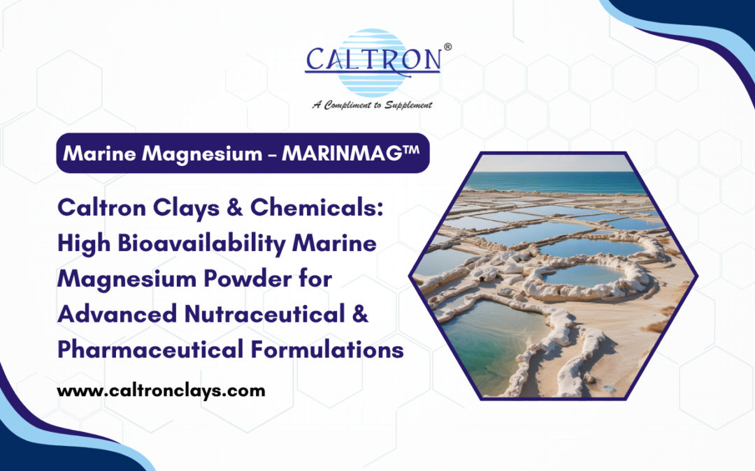 Caltron Clays & Chemicals: High Bioavailability Marine Magnesium Powder for Advanced Nutraceutical & Pharmaceutical Formulations