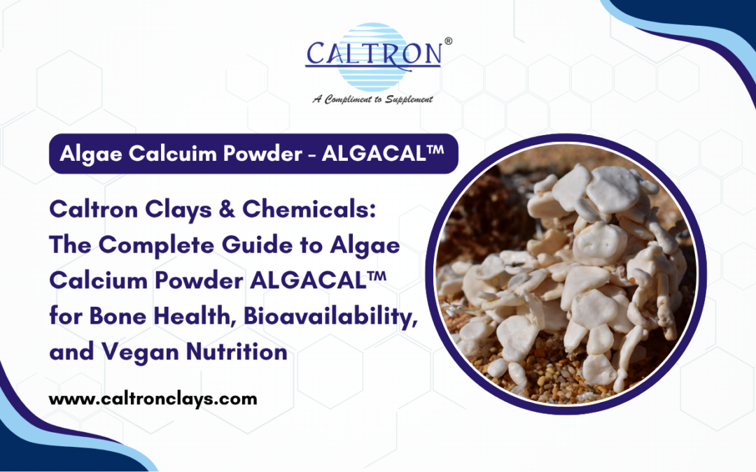 Caltron Clays & Chemicals: The Complete Guide to Algae Calcium Powder ALGACAL™ for Bone Health, Bioavailability, and Vegan Nutrition