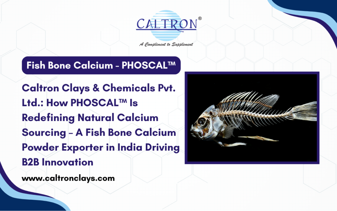 Caltron Clays & Chemicals PHOSCAL Fish Bone Calcium Powder Exporter in India for nutraceutical and pharmaceutical formulations