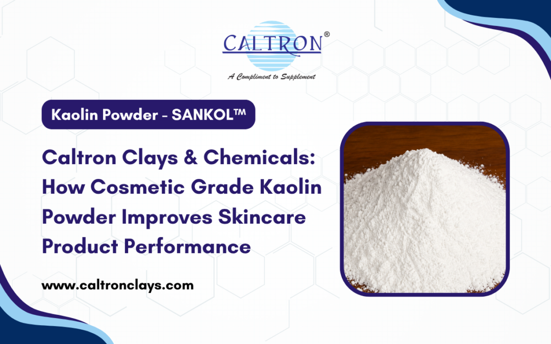 Caltron Clays & Chemicals: Trusted Kaolin Powder Manufacturer in India for Skincare Formulations