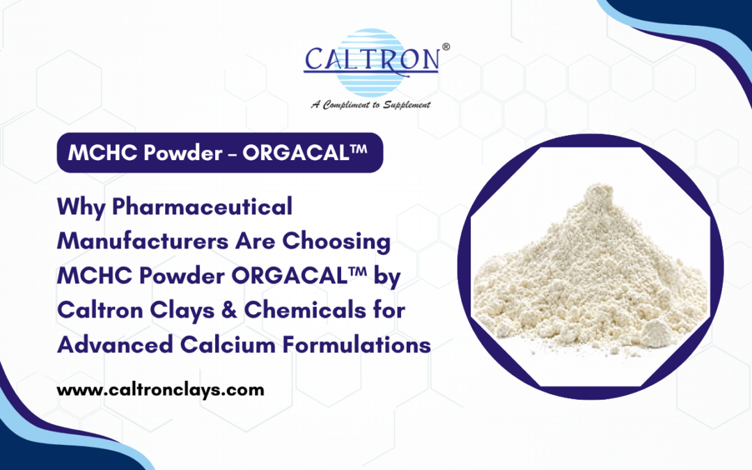 Why Pharmaceutical Manufacturers Are Choosing MCHC Powder ORGACAL™ by Caltron Clays & Chemicals for Advanced Calcium Formulations | MCHC powder bulk supplier in India