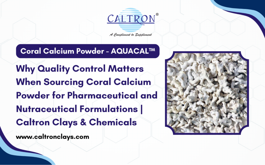 Why Quality Control Matters When Sourcing Coral Calcium Powder for Pharmaceutical and Nutraceutical Formulations | Caltron Clays & Chemicals