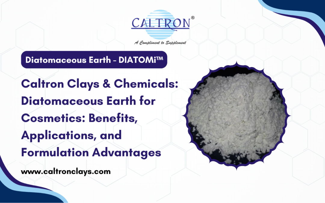 Caltron Clays & Chemicals Diatomaceous Earth Powder Supplier in India for Cosmetics Benefits, Applications, and Formulation Advantages