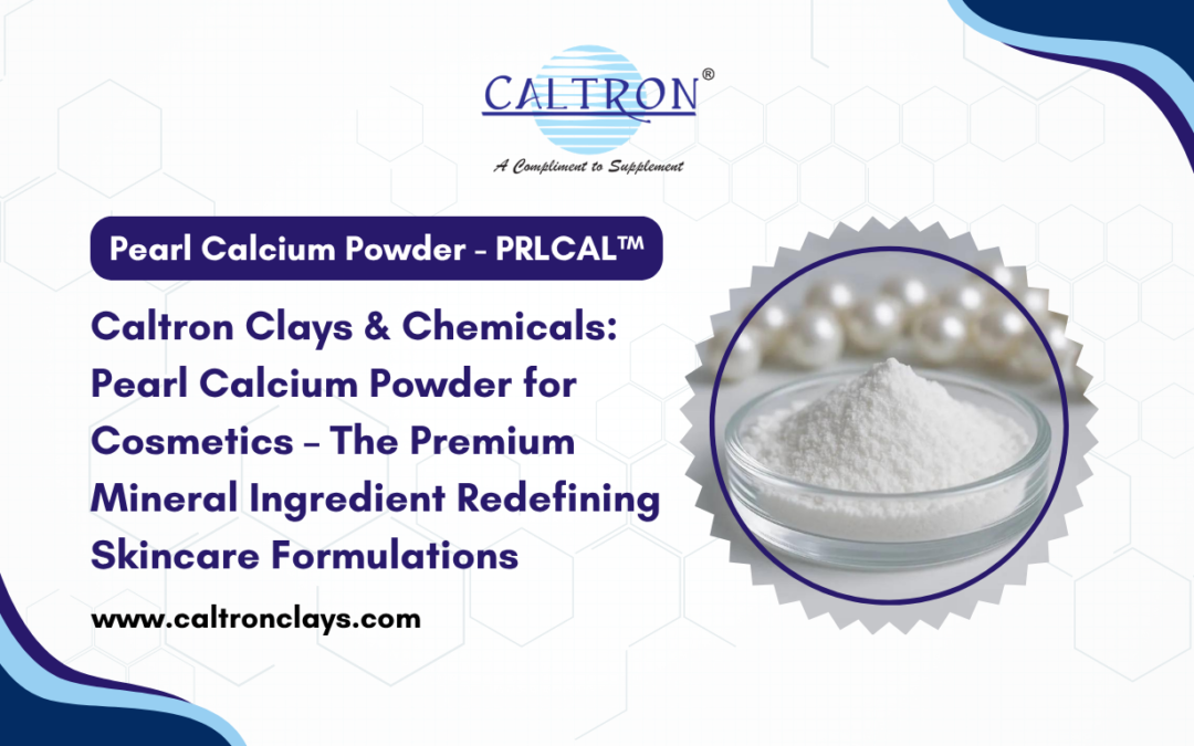 Caltron Clays & Chemicals Pearl Calcium Powder for Cosmetics – The Premium Mineral Ingredient Redefining Skincare Formulations