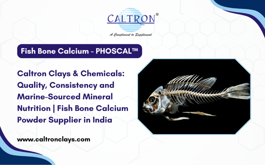 Fish Bone Calcium Powder Supplier in India - PHOSCAL™ by Caltron Clays & Chemicals: Quality, Consistency and Marine-Sourced Mineral Nutrition