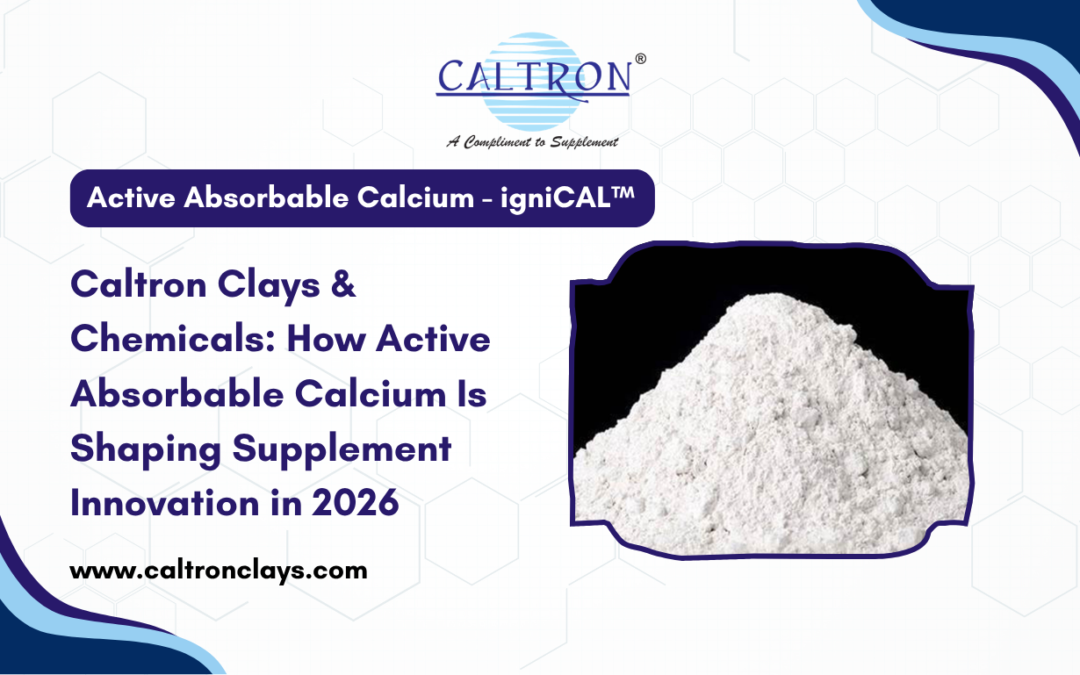 Caltron Clays & Chemicals: How Active Absorbable Calcium Is Shaping Supplement Innovation in 2026